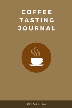 Paperback Coffee Tasting Journal: Log, Track, Rate Different Roasts and Varieties Book