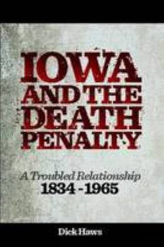 Paperback Iowa and the Death Penalty | A Troubled Relationship | 1834 - 1965 Book