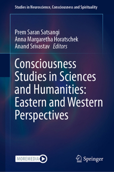 Hardcover Consciousness Studies in Sciences and Humanities: Eastern and Western Perspectives Book