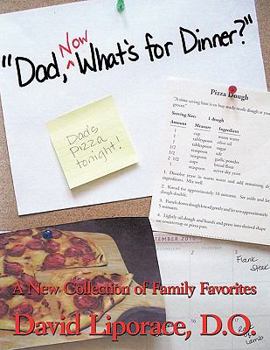 Dad, Now What's for Dinner?: A New Collection of Family Favorites
