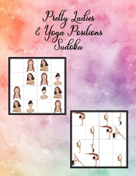 Paperback Pretty Ladies & Yoga Positions Sudoku: Sudoku Puzzles for Women Totally Awesome Gift, Fun and Critical Thinking Skills for Ladies and Teens in Full Co Book