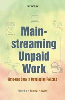 Hardcover Mainstreaming Unpaid Work: Time-Use Data in Developing Policies Book