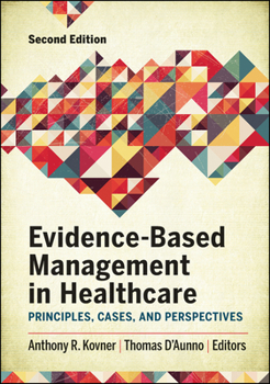 Hardcover Evidence-Based Management in Healthcare: Principles, Cases, and Perspectives, Second Edition Book