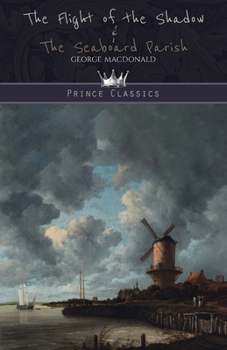 Paperback The Flight of the Shadow & The Seaboard Parish Book
