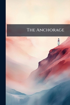 Paperback The Anchorage: A Philosophy Of Life In English Verse Book