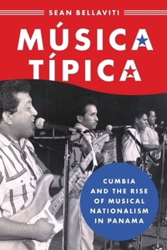 Paperback Música Típica: Cumbia and the Rise of Musical Nationalism in Panama Book