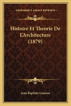 Paperback Histoire Et Theorie De L'Architecture (1879) [French] Book