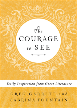Hardcover The Courage to See: Daily Inspiration from Great Literature Book