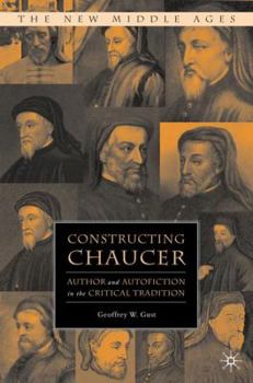 Hardcover Constructing Chaucer: Author and Autofiction in the Critical Tradition Book