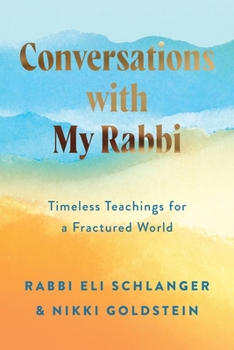 Hardcover Conversations with My Rabbi: Timeless Teachings for a Fractured World Book
