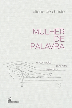 Paperback Mulher de palavra: encantada, mal dita, bem dita [Portuguese] Book