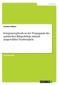 Paperback Kriegsmetaphorik in der Propaganda des spanischen B?rgerkriegs anhand ausgew?hlter Textbeispiele [German] Book