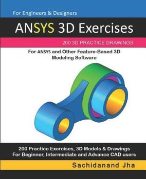 Paperback ANSYS 3D Exercises: 200 3D Practice Drawings For ANSYS and Other Feature-Based 3D Modeling Software Book