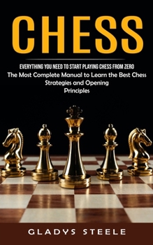 Paperback Chess: Everything You Need to Start Playing Chess From Zero (The Most Complete Manual to Learn the Best Chess Strategies and Book