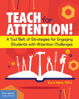 Paperback Teach for Attention!: A Tool Belt of Strategies for Engaging Students with Attention Challenges Book