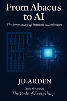 FROM ABACUS TO AI: The long story of human calculation (The Code of Everything)