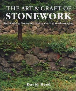 Hardcover The Art & Craft of Stonework: Dry-Stacking, Mortaring, Paving, Carving, Gardenscaping Book