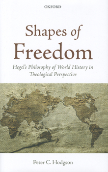 Hardcover Shapes of Freedom: Hegel's Philosophy of World History in Theological Perspective Book