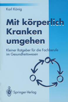 Paperback Mit Körperlich Kranken Umgehen: Kleiner Ratgeber Für Die Fachberufe Im Gesundheitswesen [German] Book