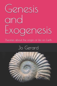 Paperback Genesis and Exogenesis: Theories about the origin of life on Earth Book