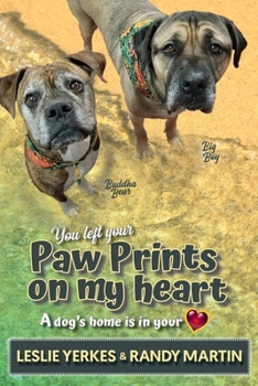 Paperback You Left Your Paw Prints on My Heart: A Dog's Home Is in Your Heart Book