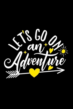 Let's Go On An Adventure: Blank Lined Notebook Journal: Camping Camper Gift Adventure Hunting Presents 6x9 110 Blank Pages Plain White Paper Soft Cover Book