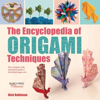 Paperback The Encyclopedia of Origami Techniques: The Complete, Fully Illustrated Guide to the Folded Paper Arts Book