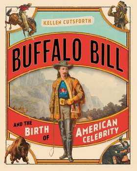 Hardcover Buffalo Bill and the Birth of American Celebrity Book
