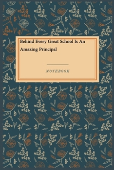 Paperback Behind Every Great School Is An Amazing Principal: Lined Journal / Lined Notebook Gift, 118 Pages, 6x9, Soft Cover, Matte Finish Book