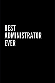 Paperback Best Administrator Ever: Perfect Gift, Lined Notebook, Gold Letters, Diary, Journal, 6 x 9 in., 100 Lined Pages [French] Book