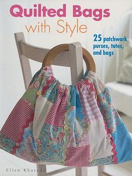 Paperback Quilted Bags with Style: 25 Patchwork Purses, Totes, and Bags Book