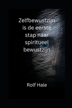 Paperback Zelfbewustzijn is de eerste stap naar spiritueel bewustzijn [Dutch] Book