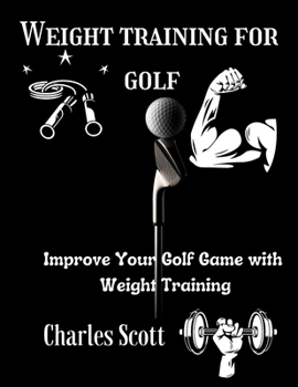 Paperback Weight training for golf: Improve Your Golf Game with Weight Training [Large Print] Book