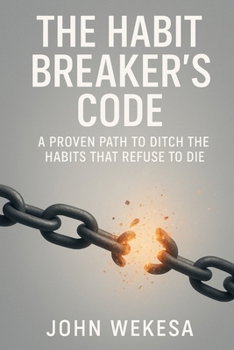 Paperback The Habit Breaker's Code: A Proven Path to Ditch the Habits That Refuse to Die Book