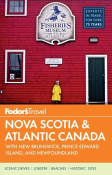 Fodor's Nova Scotia & Atlantic Canada: With New Brunswick, Prince Edward Island & Newfoundland