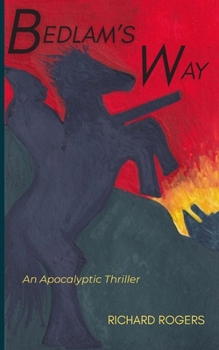 Bedlam's Way: An Apocalyptic Thriller