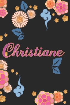 Paperback Christiane: Carnet de Notes / Bloc Notes, Journal intime personnalis? avec pr?nom pour les filles et les femmes, Carnet de 100 pag [French] Book