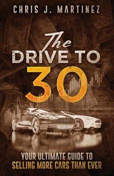 The Drive to 30: Your Ultimate Guide to Selling More Cars Than Ever