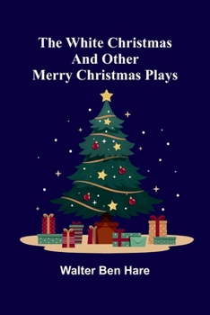 Paperback The White Christmas and other Merry Christmas Plays Book