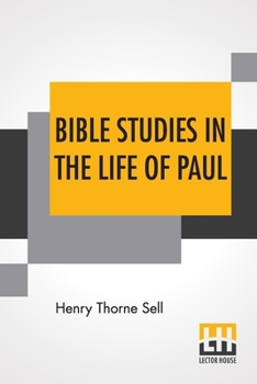 Bible Studies in the Life of Paul, Historical and Constructive