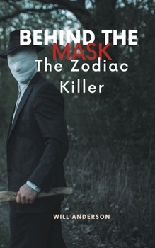 Paperback Behind the Mask: The Zodiac Killer Book
