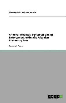 Paperback Criminal Offences, Sentences and its Enforcement under the Albanian Customary Law Book