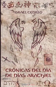 Paperback CRÓNICAS DEL DÍA DE DÍAS: ARATHIEL (Spanish Edition) [Spanish] Book