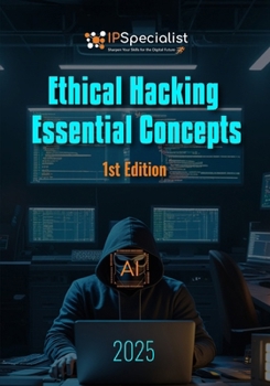 Ethical Hacking Essential Concepts: 1st Edition
