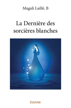 Paperback La Dernière des sorcières blanches - Tome 1 [French] Book