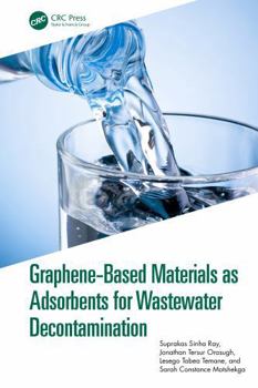 Misc. Graphene-Based Materials as Adsorbents for Wastewater Decontamination Book