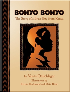 Hardcover Bonyo Bonyo: A True Story of a Brave Boy from Kenya Book