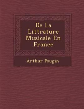 Paperback De La Litt&#65533;rature Musicale En France [French] Book