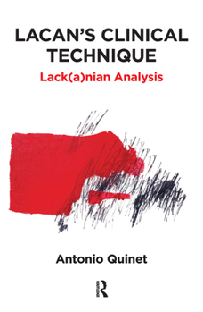 Hardcover Lacan's Clinical Technique: Lack(a)nian Analysis Book