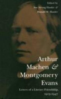 Arthur Machen and Montgomery Evans : Letters of a Literary Friendship, 1923-1947